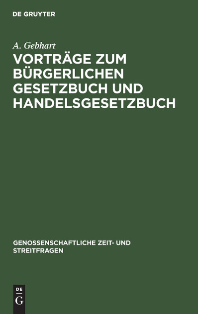 Vorträge zum Bürgerlichen Gesetzbuch und Handelsgesetzbuch Vorträge zum Bürgerlichen Gesetzbuch und Handelsgesetzbuch