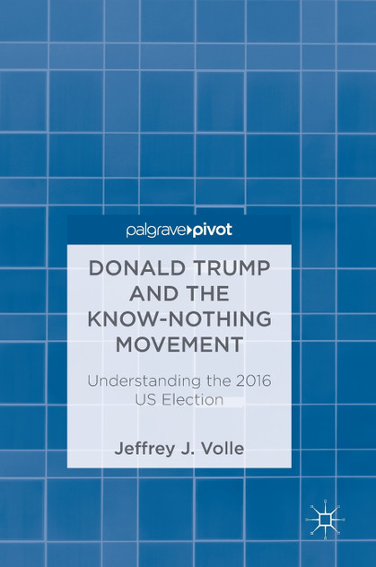 Donald Trump and the Know-Nothing Movement Donald Trump and the Know-Nothing Movement