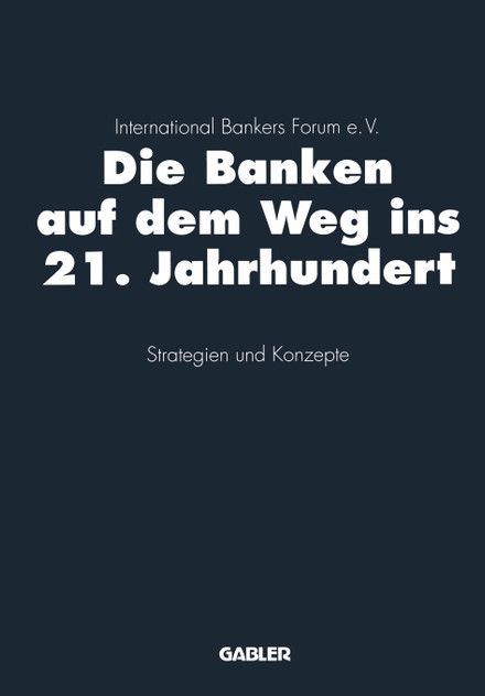 Die Banken auf dem Weg ins 21. Jahrhundert Die Banken auf dem Weg ins 21. Jahrhundert