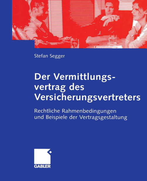 Der Vermittlungsvertrag des Versicherungsvertreters Der Vermittlungsvertrag des Versicherungsvertreters