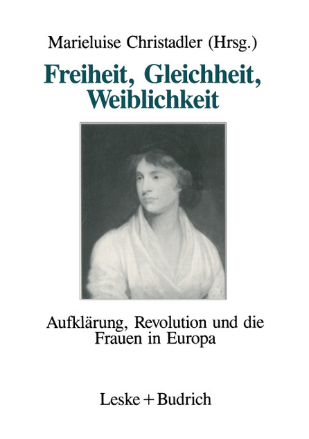 Freiheit, Gleichheit, Weiblichkeit Freiheit, Gleichheit, Weiblichkeit