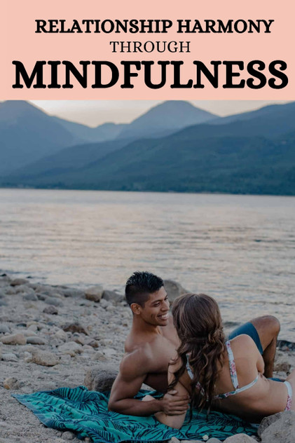 Relationship harmony through mindfulness Relationship harmony through mindfulness