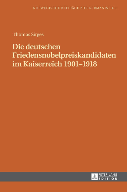 Die deutschen Friedensnobelpreiskandidaten im Kaiserreich 1901-1918 Die deutschen Friedensnobelpreiskandidaten im Kaiserreich 1901-1918