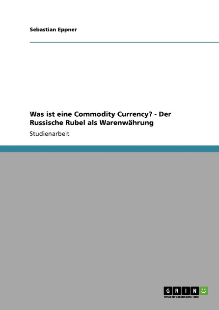 Was ist eine Commodity Currency? - Der Russische Rubel als Warenwährung