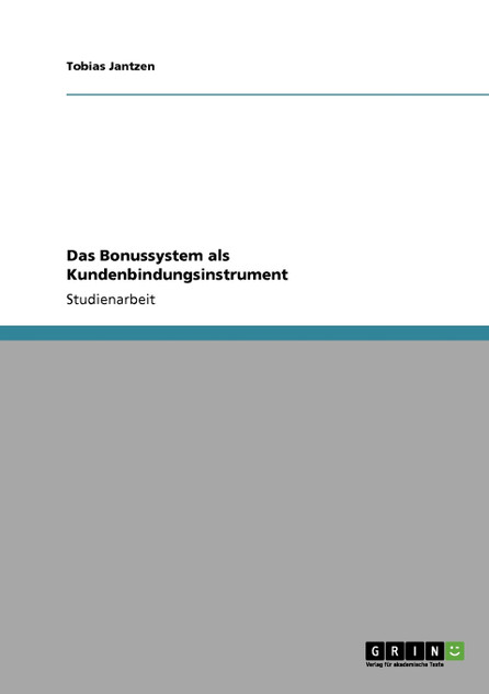 Das Bonussystem als Kundenbindungsinstrument Das Bonussystem als Kundenbindungsinstrument