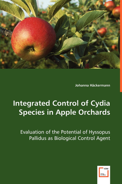 Integrated Control of Cydia Species in Apple Orchards - Evaluation of the Potential of Hyssopus Pallidus as Biological Control Agent Integrated Control of Cydia Species in Apple Orchards - Evaluation of the Potential of Hyssopus Pallidus as Biological Control Agent