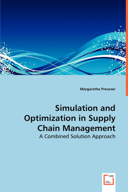 Simulation and Optimization in Supply Chain Management Simulation and Optimization in Supply Chain Management