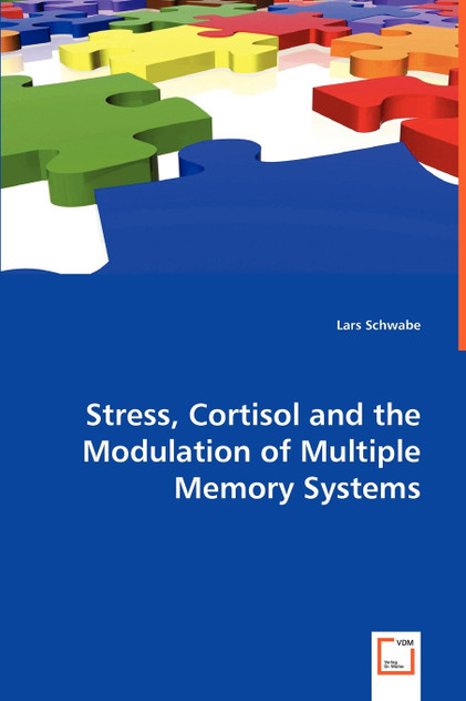 Stress, Cortisol and the Modulation of Multiple Memory Systems Stress, Cortisol and the Modulation of Multiple Memory Systems