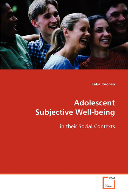 Adolescent Subjective Well-being in their Social Contexts Adolescent Subjective Well-being in their Social Contexts