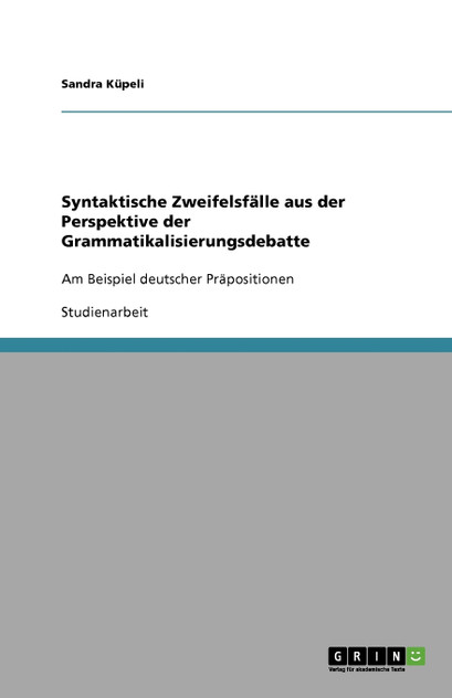 Syntaktische Zweifelsfälle aus der Perspektive der Grammatikalisierungsdebatte Syntaktische Zweifelsfälle aus der Perspektive der Grammatikalisierungsdebatte