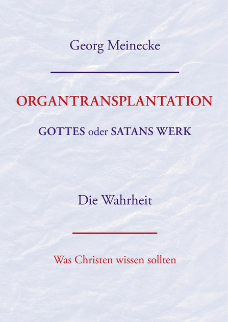 ORGANTRANSPLANTATION. Gottes oder Satans Werk? Die Wahrheit.