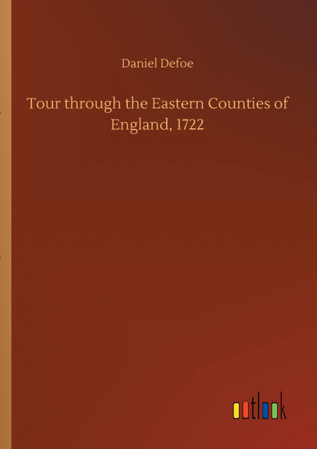 Tour through the Eastern Counties of England, 1722 Tour through the Eastern Counties of England, 1722
