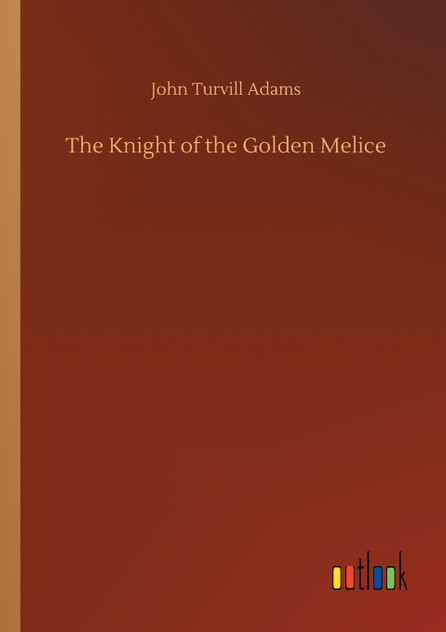 The Knight of the Golden Melice The Knight of the Golden Melice