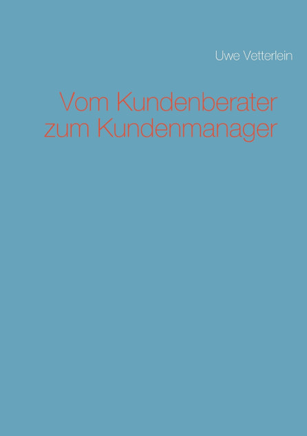Vom Kundenberater zum Kundenmanager