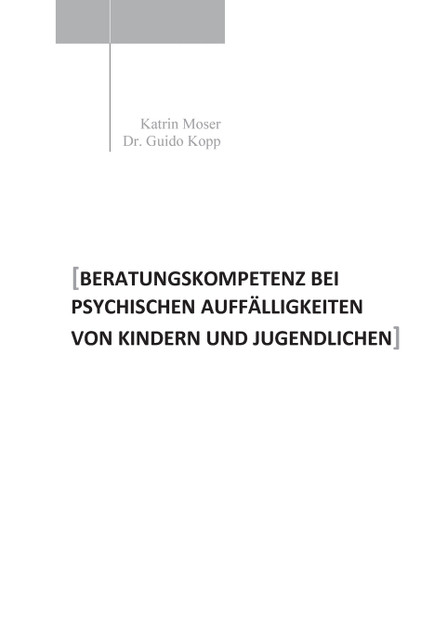 Beratungskompetenz bei psychischen Auffälligkeiten von Kindern und Jugendlichen Beratungskompetenz bei psychischen Auffälligkeiten von Kindern und Jugendlichen