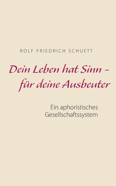 Dein Leben hat Sinn - für deine Ausbeuter Dein Leben hat Sinn - für deine Ausbeuter