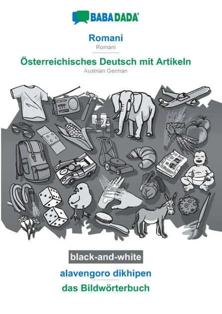 BABADADA black-and-white, Romani - Österreichisches Deutsch mit Artikeln, alavengoro dikhipen - das Bildwörterbuch BABADADA black-and-white, Romani - Österreichisches Deutsch mit Artikeln, alavengoro dikhipen - das Bildwörterbuch
