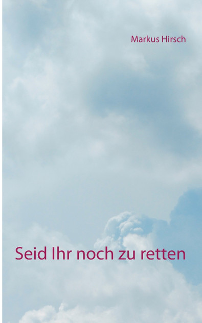 Seid Ihr noch zu retten Seid Ihr noch zu retten