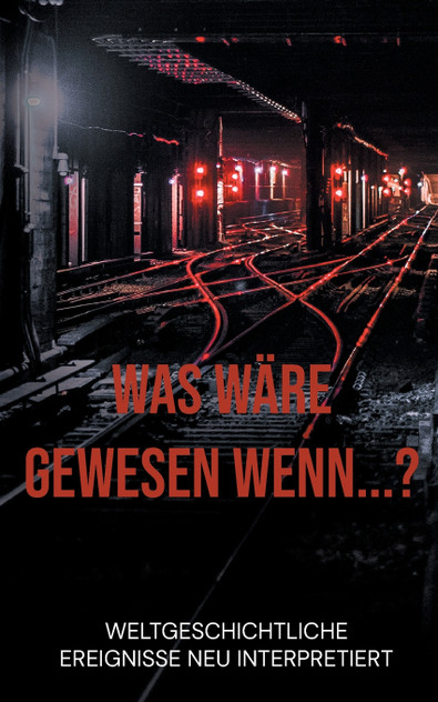Was wäre gewesen wenn...? Was wäre gewesen wenn...?