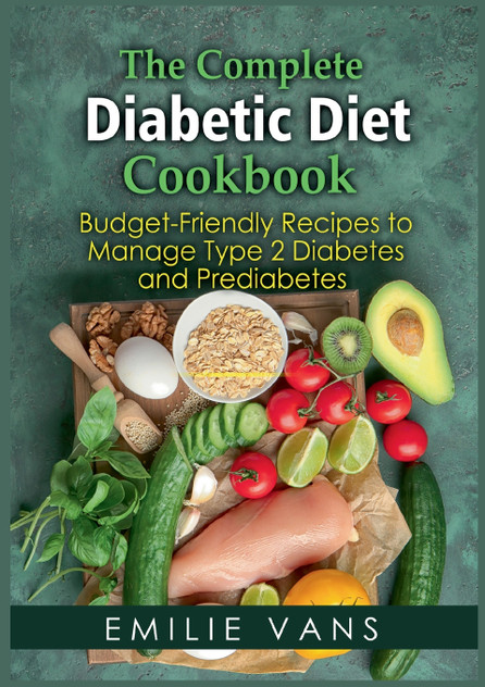 The Complete Diabetic Diet Cookbook The Complete Diabetic Diet Cookbook