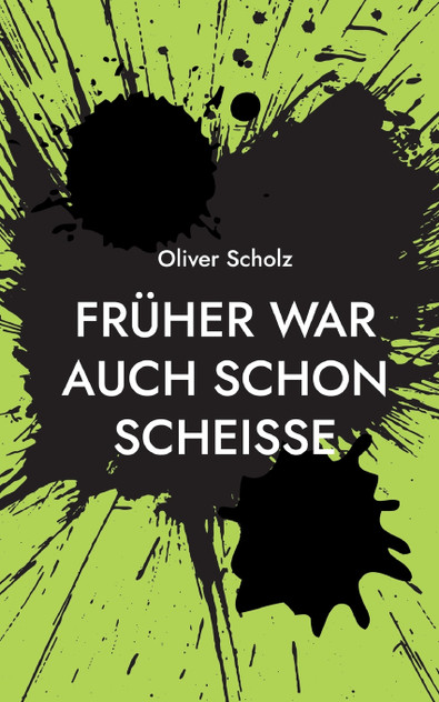 Früher war auch schon scheiße Früher war auch schon scheiße