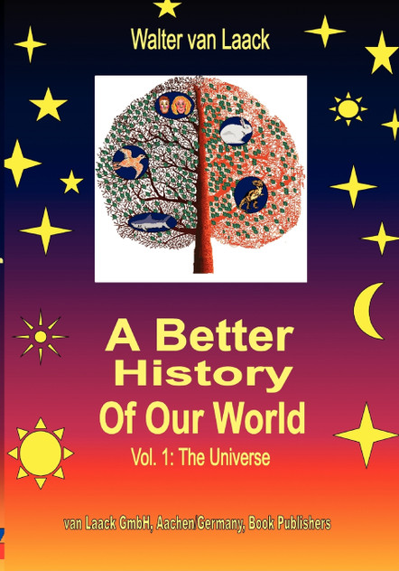 A Better History of our World, Vol.1, the Universe A Better History of our World, Vol.1, the Universe
