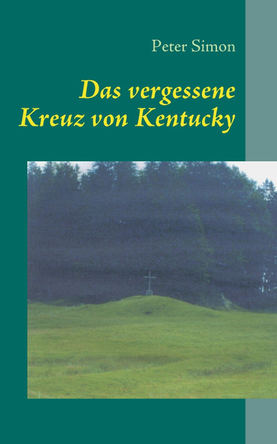 Das vergessene Kreuz von Kentucky Das vergessene Kreuz von Kentucky