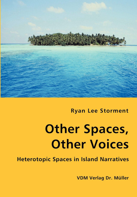 Other Spaces, Other Voices - Heterotopic Spaces in Island Narratives Other Spaces, Other Voices - Heterotopic Spaces in Island Narratives