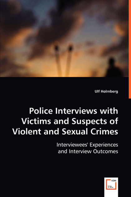 Police Interviews with Victims and Suspects of Violent and Sexual Crimes Police Interviews with Victims and Suspects of Violent and Sexual Crimes