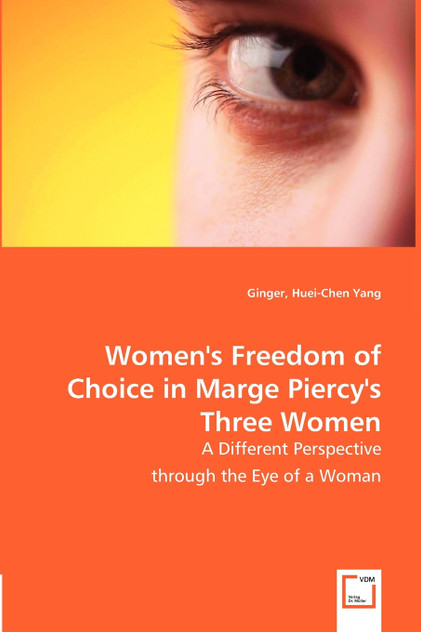 Women's Freedom of Choice in Marge Piercy's Three Women Women's Freedom of Choice in Marge Piercy's Three Women