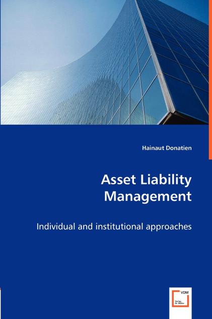 Asset Liability Management -Individual and institutional approaches Asset Liability Management -Individual and institutional approaches