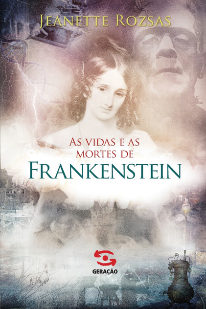As Vidas e as mortes de Frankenstein As Vidas e as mortes de Frankenstein