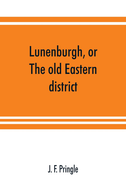 Lunenburgh, or, The old Eastern district Lunenburgh, or, The old Eastern district