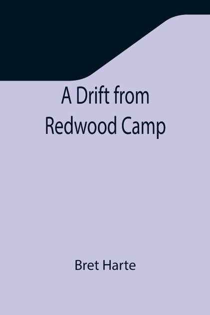 A Drift from Redwood Camp A Drift from Redwood Camp