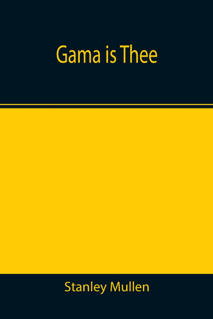 Gama Is Thee