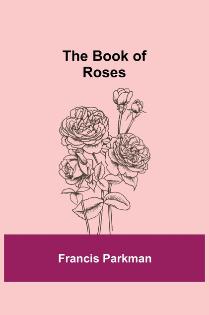The Book of Roses The Book of Roses