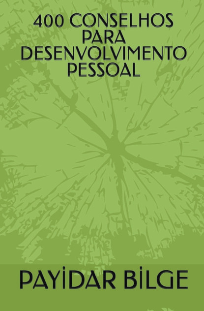 400 Conselhos Para Desenvolvimento Pessoal 400 Conselhos Para Desenvolvimento Pessoal