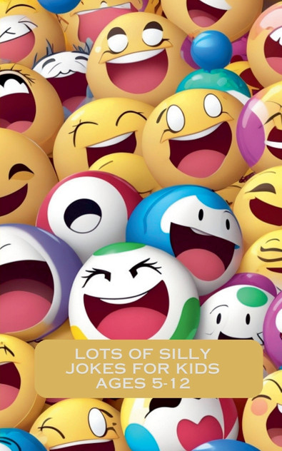 Lots Of Silly Jokes For Kids Ages 5-12 Lots Of Silly Jokes For Kids Ages 5-12