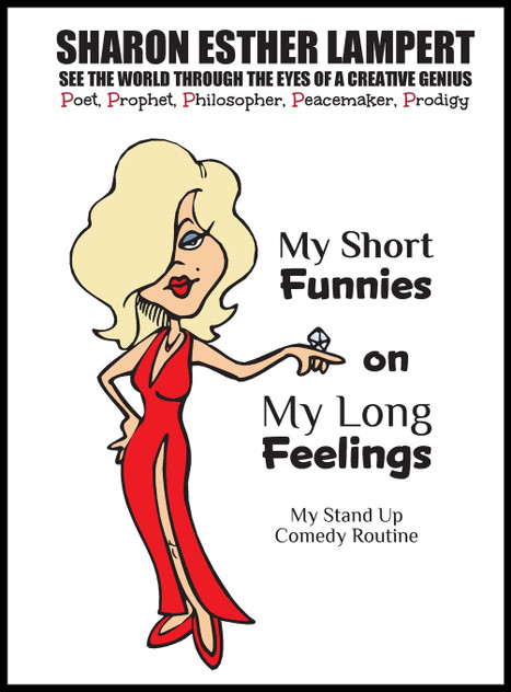My Short Funnies on My Long Feelings - Comedy of Sharon Esther Lampert My Short Funnies on My Long Feelings - Comedy of Sharon Esther Lampert