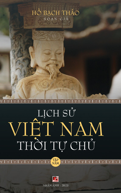 Lịch Sử Việt Nam Thời Tự Chủ - Tập Năm (hard cover - groundwood) Lịch Sử Việt Nam Thời Tự Chủ - Tập Năm (hard cover - groundwood)