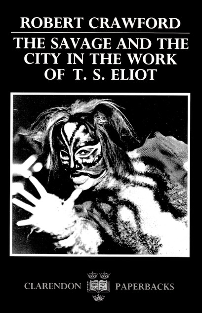 The Savage and the City in the Work of T.S. Eliot