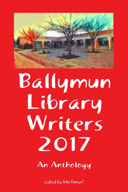 Ballymun Library Writers 2017 Ballymun Library Writers 2017