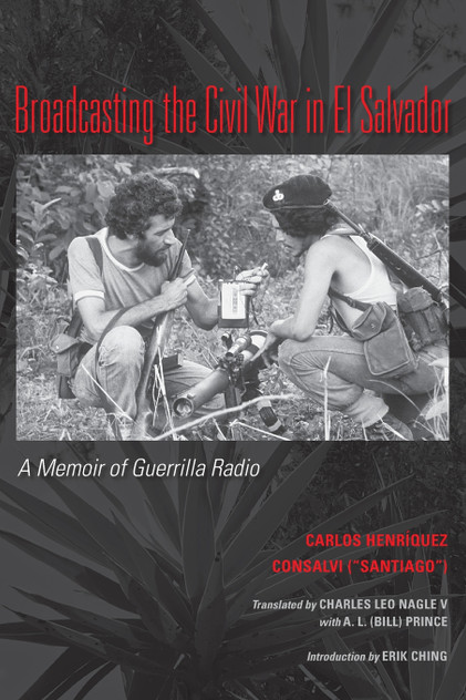 Broadcasting the Civil War in El Salvador Broadcasting the Civil War in El Salvador