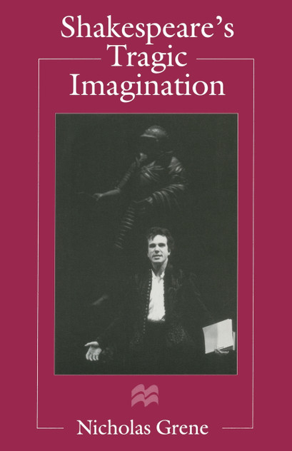 Shakespeare's Tragic Imagination Shakespeare's Tragic Imagination