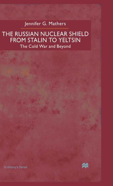 The Russian Nuclear Shield from Stalin to Yeltsin The Russian Nuclear Shield from Stalin to Yeltsin