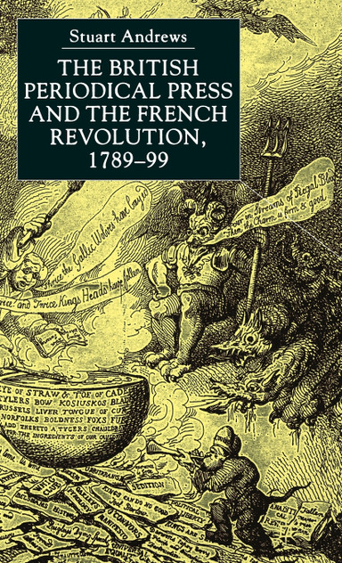 The British Periodical Press and the French Revolution, 1789-99 The British Periodical Press and the French Revolution, 1789-99