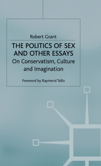 The Politics of Sex and Other Essays The Politics of Sex and Other Essays