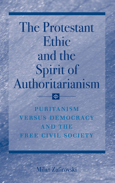 The Protestant Ethic and the Spirit of Authoritarianism The Protestant Ethic and the Spirit of Authoritarianism