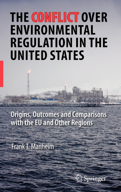 The Conflict Over Environmental Regulation in the United States The Conflict Over Environmental Regulation in the United States