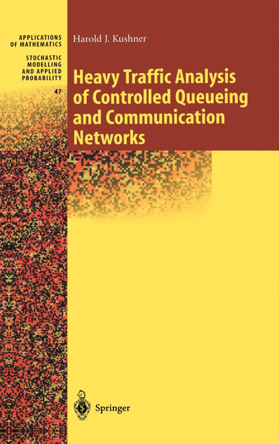 Heavy Traffic Analysis of Controlled Queueing and Communication Networks Heavy Traffic Analysis of Controlled Queueing and Communication Networks